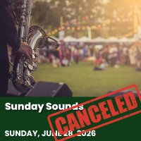 Sunday Sounds event on June 28, 2026 has been canceled.