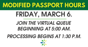 Temporary Change: Passport Processing Will Begin 1:30 PM on March 6 - Join the Virtual Queue Beginning at 5 AM
