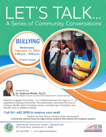 Let's Talk... Bullying. 02/16/2022 from 6:30 to 8:00 pm at the Greenacres Community Center.