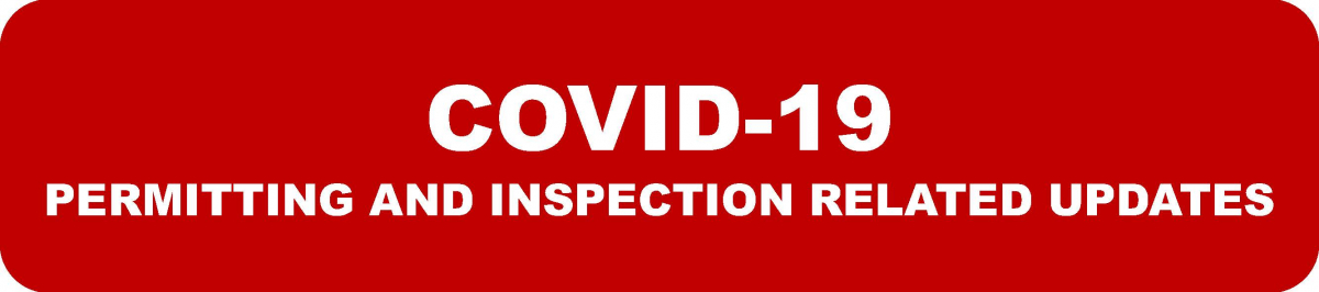 Covid-19 Permit & Inspection News Update COVID-19 Permitting & Inspection Related Update Banner
