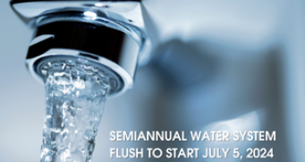 Semiannual water system flush to start July 5, 2024.